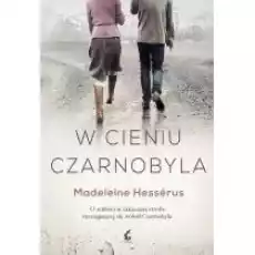 W cieniu Czarnobyla Książki Literatura obyczajowa