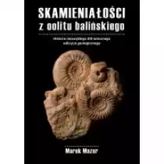 Skamieniałości z oolitu balińskiego Historia niezwykłego XIXwiecznego odkrycia geologicznego Książki Podręczniki i lektury