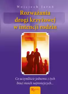 Rozważania Drogi Krzyżowej w intencji rodzin i poczętych dzieci Książki Religia