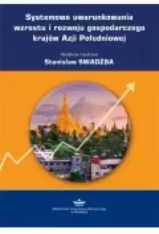 Systemowe uwarunkowania wzrostu i rozwoju gospodarczego krajów Azji Południowej Książki Ebooki