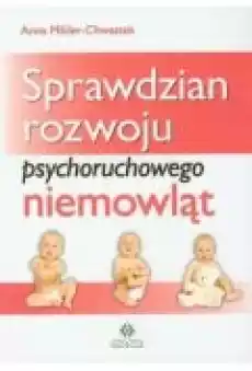 Sprawdzian rozwoju psychoruchowego niemowląt Książki Poradniki