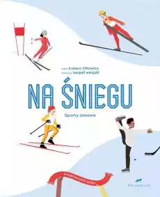 Na śniegu sporty zimowe wybieram swój sport Książki Dla dzieci Edukacyjne