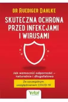 Skuteczna ochrona przed infekcjami i wirusami Książki Zdrowie medycyna