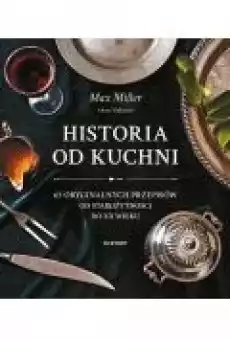 Historia od kuchni 65 oryginalnych przepisów Książki