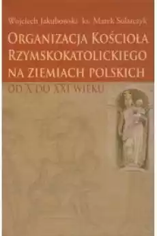 Organizacja Kościoła Rzymskokatolickiego na ziemiach polskich Książki Audiobooki