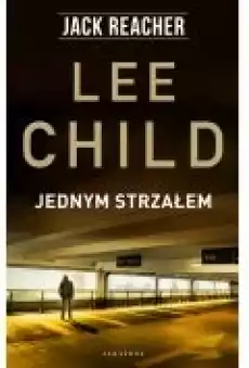 Jednym strzałem Jack Reacher Tom 9 Książki Ebooki