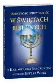 Przeszłość i przyszłość w świętach biblijnych Książki Religia