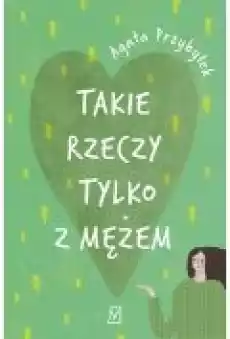 Takie rzeczy tylko z mężem Książki Literatura obyczajowa