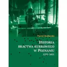 Historia bractwa kurkowego w Poznaniu 12532021 Książki Historia