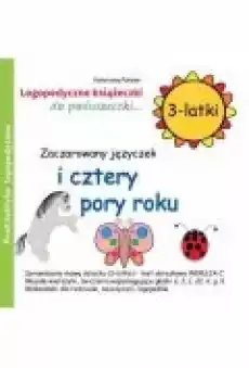 Zaczarowany języczek i cztery pory roku 3 latki Książki Nauki humanistyczne