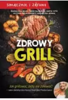 Zdrowy grill Jak grillować żeby nie żałować Książki