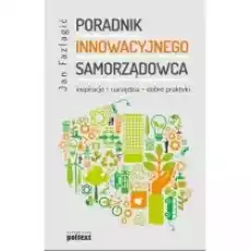 Poradnik Innowacyjnego samorządowca Inspiracje narzędzia dobre praktyki Książki Biznes i Ekonomia