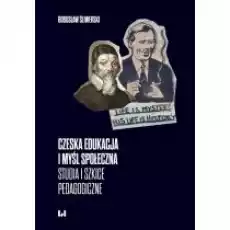 Czeska edukacja i myśl społeczna Książki Nauki humanistyczne