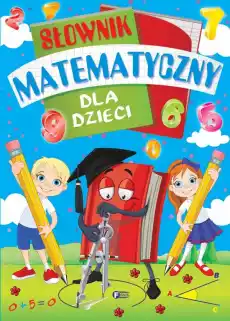 Słownik matematyczny dla dzieci Książki Encyklopedie i słowniki