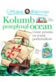 Ciekawe dlaczego kolumb przepłynął ocean Książki Dla dzieci