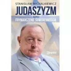 Judaszyzm czyli frymarczenie suwerennością Książki Literatura faktu