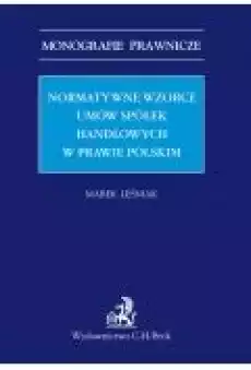 Normatywne wzorce umów spółek handlowych w prawie polskim Książki Ebooki