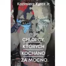 Chłopcy których kochano za mocno Książki Kryminał sensacja thriller horror