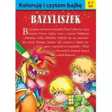 Koloruję i czytam bajkę Bazyliszek Książki Dla dzieci