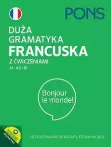 Duża gramatyka francuska z ćwiczeniami A1A2B1 Książki Podręczniki w obcych językach Język francuski