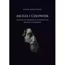 Asceza i człowiek Studium antropologii filozof Książki Nauki humanistyczne