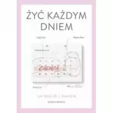 Żyć każdym dniem Książki Literatura faktu