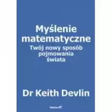 Myślenie matematyczne Twój nowy sposób pojmowania świata Książki Nauki ścisłe