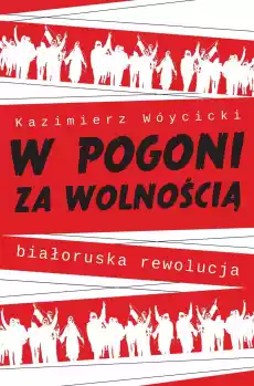 W pogoni za wolnością Białoruska rewolucja Książki Historia