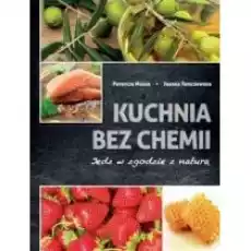 Kuchnia bez chemii Książki Kulinaria przepisy kulinarne