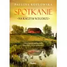 Spotkanie na Kaczym Wzgórzu Książki Literatura obyczajowa