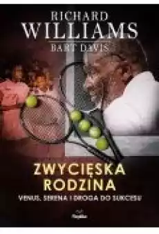 Zwycięska rodzina Venus Serena i droga do sukcesu Książki Sport Sportowcy