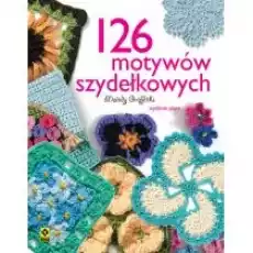 126 motywów szydełkowych Książki Poradniki