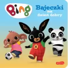 Bing Bajeczki na dzień dobry Książki Dla dzieci