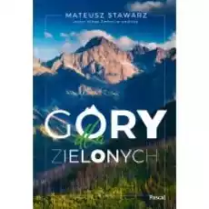 Góry dla zielonych Książki Literatura podróżnicza