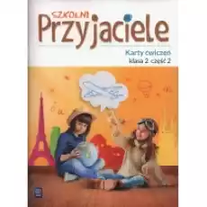 Szkolni przyjaciele Karty ćwiczeń Klasa 2 Część 2 Edukacja wczesnoszkolna Książki Podręczniki i lektury