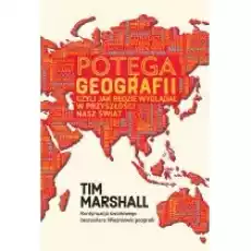 Potęga geografii czyli jak będzie wyglądał w przyszłości nasz świat Książki Literatura faktu