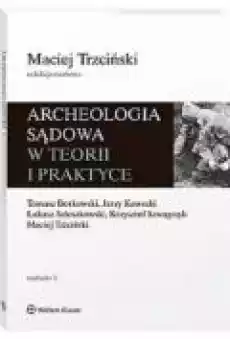 Archeologia sądowa w teorii i praktyce w2 Książki Prawo akty prawne