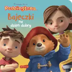 Przygody Misia Paddingtona Bajeczki na dzień dobry Książki Dla dzieci