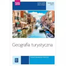 Geografia turystyczna Kwalifikacja T13 i T14 Podręcznik do nauki zawodu technik obsługi turystycznej Część 2 Szkoły ponad Książki Podręczniki i lektury