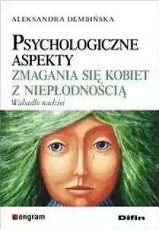 Psychologiczne aspekty zmagania się kobiet z Książki Nauki społeczne Psychologiczne