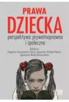 Prawa dziecka Perspektywa prywatnoprawna i społ Książki Prawo akty prawne