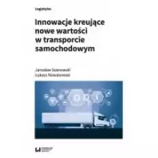 Innowacje kreujące nowe wartości w transporcie samochodowym Książki Poradniki