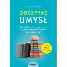 Odczytać umysł Jak od dziecka uczymy się czytać w umysłach innych i rozumieć ludzi Książki Nauki humanistyczne