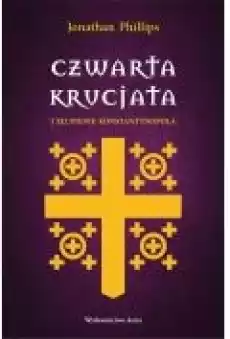 Czwarta krucjata i złupienie Konstantynopola Książki Ebooki