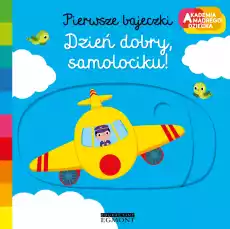 Dzień dobry samolociku Akademia mądrego dziecka Pierwsze bajeczki Książki Dla dzieci