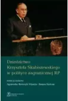 Dziedzictwo Krzysztofa Skubiszewskiego w polityce zagranicznej RP Książki Nauki humanistyczne