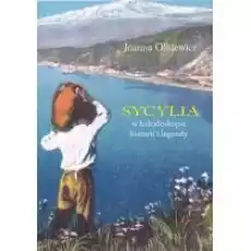 Sycylia w kalejdoskopie historii i legendy Książki Literatura faktu