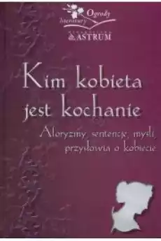 Kim kobieta jest kochanie Aforyzmy sentenje Książki Nauki społeczne Psychologiczne