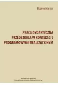 Praca dydaktyczna przedszkola w kontekście programowym i realizacyjnym Książki Ebooki