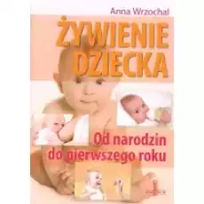 Żywienie dziecka Od narodzin do pierwszego roku Książki Poradniki